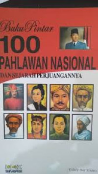 Image of Buku Pintar 100 Pahlawan Nasional dan Sejarah Perjuangannya