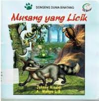 Image of Dongeng Dunia Binatang : Musang yang Licik