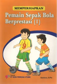 Image of Mempersiapkan Bermain Sepak Bola Berprestasi 1